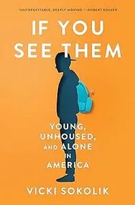 If You See Them: Young, Unhoused, and Alone in America