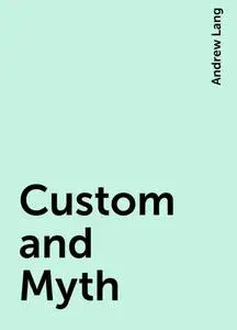 «Custom and Myth» by Andrew Lang