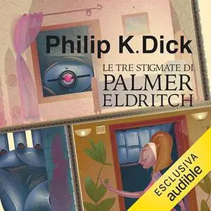 «Le tre stigmate di Palmer Eldritch» by Philip K. Dick
