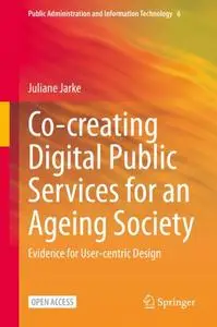 Co-creating Digital Public Services for an Ageing Society: Evidence for User-centric Design