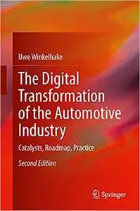 The Digital Transformation of the Automotive Industry: Catalysts, Roadmap, Practice, 2nd Edition