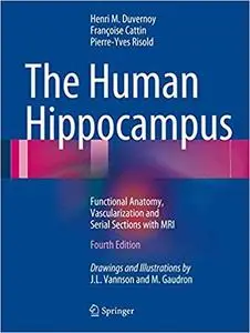 The Human Hippocampus: Functional Anatomy, Vascularization and Serial Sections with MRI Ed 4