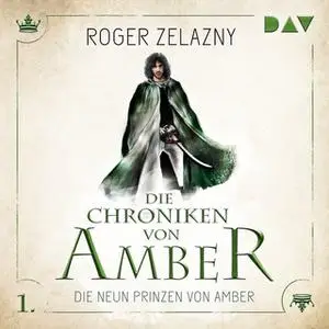 «Die Chroniken von Amber - Teil 1: Die neun Prinzen von Amber» by Roger Zelazny