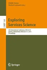 Exploring Services Science: 5th International Conference, IESS 2014, Geneva, Switzerland, February 5-7, 2014 (repost)