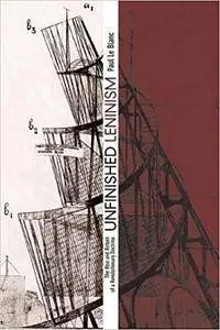 Unfinished Leninism: The Rise and Return of a Revolutionary Doctrine (Repost)