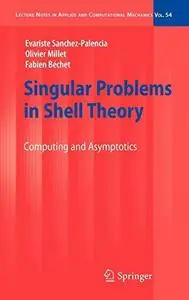 Singular Problems in Shell Theory: Computing and Asymptotics