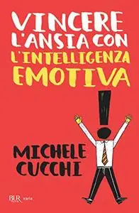 Vincere l'ansia con l'intelligenza emotiva - Michele Cucchi