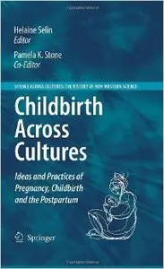 Childbirth Across Cultures: Ideas and Practices of Pregnancy, Childbirth and the Postpartum by Pamela Kendall Stone