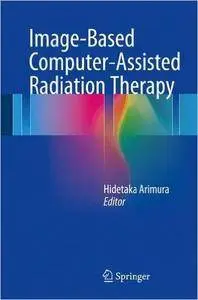 Image-Based Computer-Assisted Radiation Therapy