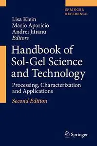 Handbook of Sol-Gel Science and Technology: Processing, Characterization and Applications, Second Edition (Repost)