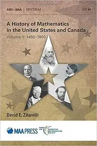 A History of Mathematics in the United States and Canada: Volume 1: 1492–1900