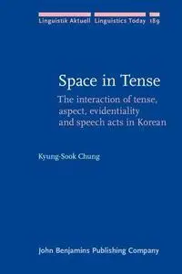 Space in Tense: The interaction of tense, aspect, evidentiality and speech acts in Korean