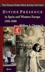 Divine Presence in Spain and Western Europe 1500–1960: Visions, Religious Images and Photographs