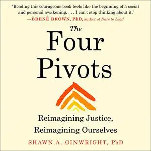 The Four Pivots: Reimagining Justice, Reimagining Ourselves [Audiobook]