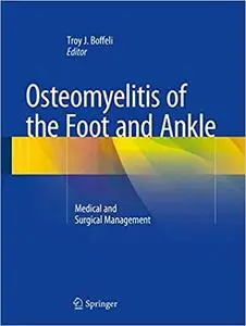 Osteomyelitis of the Foot and Ankle: Medical and Surgical Management (repost)
