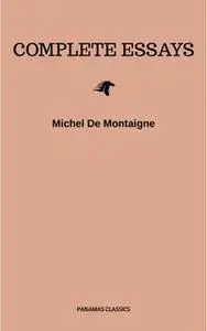 «Complete Essays» by Michel de Montaigne