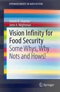Vision Infinity for Food Security: Some Whys, Why Nots and Hows! (Repost)