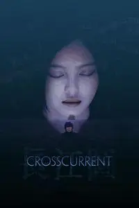 Crosscurrent (2016) + Extras