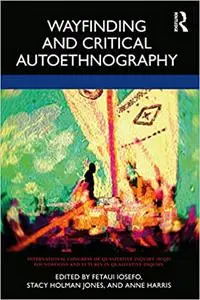 Wayfinding and Critical Autoethnography (International Congress of Qualitative Inquiry