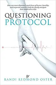 Questioning Protocol: How to navigate the healthcare system with confidence