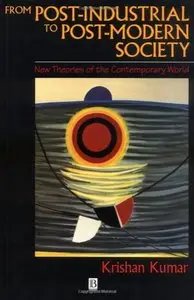 From Post-Industrial to Post-Modern Society: New Theories of the Contemporary World