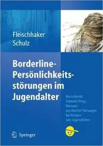 Borderline-Persönlichkeitsstörungen im Jugendalter (Manuale psychischer Störungen bei Kindern und Jugendlichen)