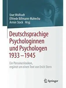Deutschsprachige Psychologinnen und Psychologen 1933-1945: Ein Personenlexikon, ergänzt um einen Text von Erich Stern [Repost]