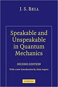 Speakable and Unspeakable in Quantum Mechanics: Collected Papers on Quantum Philosophy