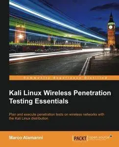 Kali Linux Wireless Penetration Testing Essentials (Repost)