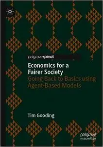 Economics for a Fairer Society: Going Back to Basics using Agent-Based Models