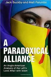 A Paradoxical Alliance: An Anglo-American Analysis of the Left's Love Affair With Islam