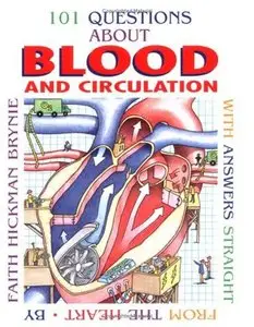 101 Questions About Blood and Circulation: With Answers Straight From the Heart (repost)