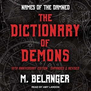 The Dictionary of Demons: Tenth Anniversary Edition: Names of the Damned [Audiobook]