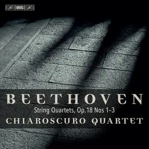 Chiaroscuro Quartet - Beethoven: String Quartets, Op. 18 Nos. 1-3 (2021)