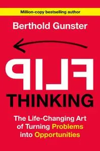 Flip Thinking: The Life-Changing Art of Turning Problems into Opportunities, US Edition