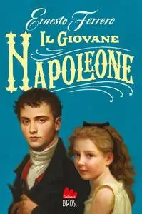 Ernesto Ferrero - Il giovane Napoleone