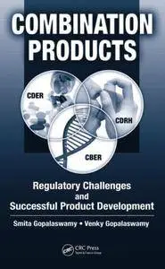 Combination Products: Regulatory Challenges and Successful Product Development