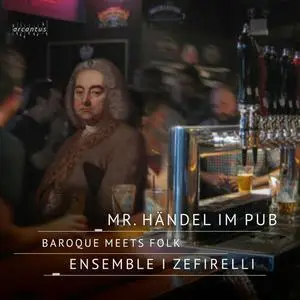 Ensemble I Zefirelli - Mr. Händel im Pub (2022)