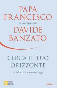 Papa Francesco, Davide Banzato - Cerca il tuo orizzonte