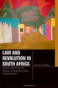 Law and Revolution in South Africa: uBuntu, Dignity, and the Struggle for Constitutional Transformation (repost)