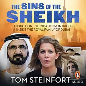 The Sins of the Sheikh: Abduction, Intimidation and Intrigue Inside the Royal House of Dubai [Audiobook]