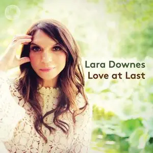 Lara Downes - Love at Last (2023)