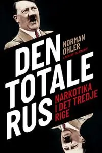 «Den totale rus» by Norman Ohler