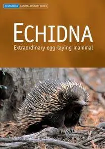 Echidna: Extraordinary Egg-Laying Mammal