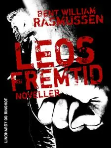 «Leos fremtid» by Bent William Rasmussen