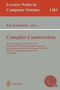 Compiler Construction: 7th International Conference, CC'98, Held as part of the European Joint Conferences on the Theory and Pr