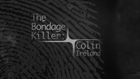 Ch5. - The Bondage Killer: Colin Ireland (2020)