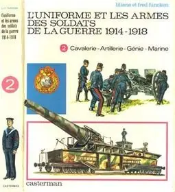L'Uniforme et Les Armes Des Soldats De La Guerre 1914-1918 (Tome 2)
