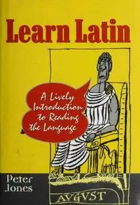 Learn Latin: A Lively Introduction to Reading the Language