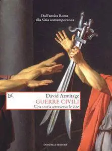 David Armitage - Guerre civili. Una storia attraverso le idee